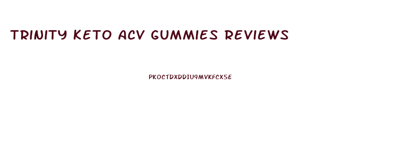 Trinity Keto Acv Gummies Reviews