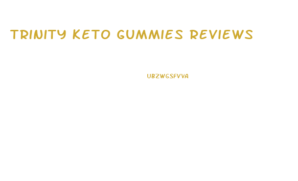 Trinity Keto Gummies Reviews