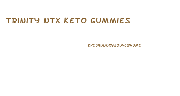 Trinity Ntx Keto Gummies