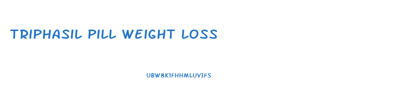 Triphasil Pill Weight Loss