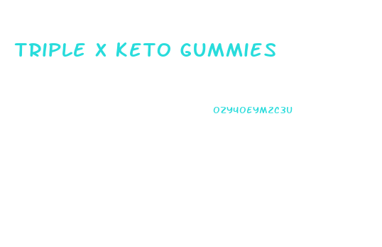 Triple X Keto Gummies