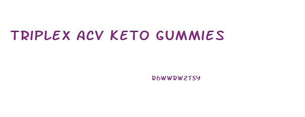 Triplex Acv Keto Gummies