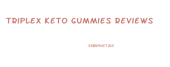 Triplex Keto Gummies Reviews