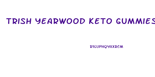 Trish Yearwood Keto Gummies