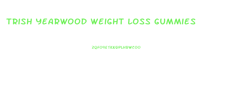 Trish Yearwood Weight Loss Gummies