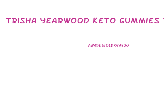 Trisha Yearwood Keto Gummies Reviews
