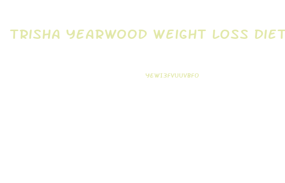 Trisha Yearwood Weight Loss Diet