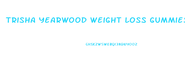Trisha Yearwood Weight Loss Gummies Legitimate