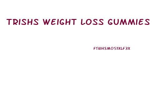 Trishs Weight Loss Gummies