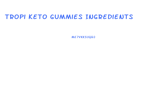 Tropi Keto Gummies Ingredients