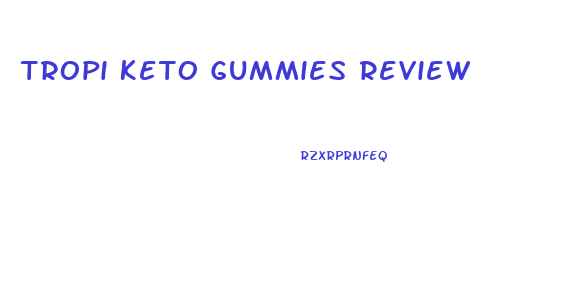 Tropi Keto Gummies Review