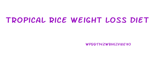 Tropical Rice Weight Loss Diet