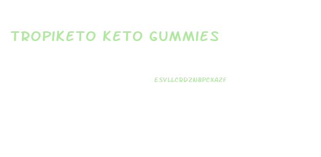 Tropiketo Keto Gummies