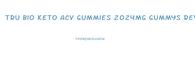 Tru Bio Keto Acv Gummies 2024mg Gummys Reviews