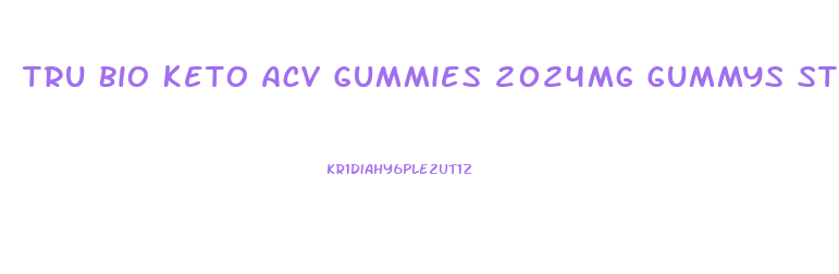 Tru Bio Keto Acv Gummies 2024mg Gummys Stores