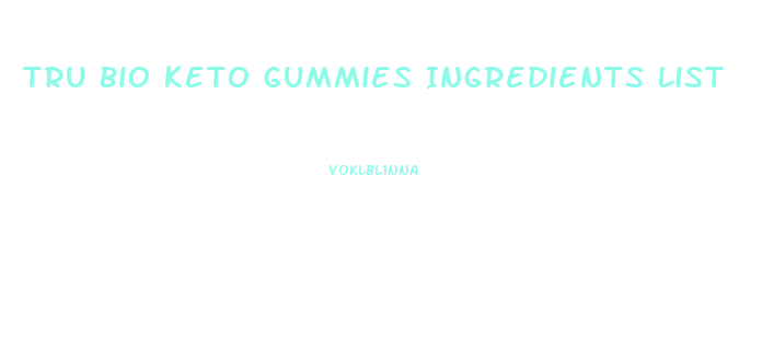 Tru Bio Keto Gummies Ingredients List