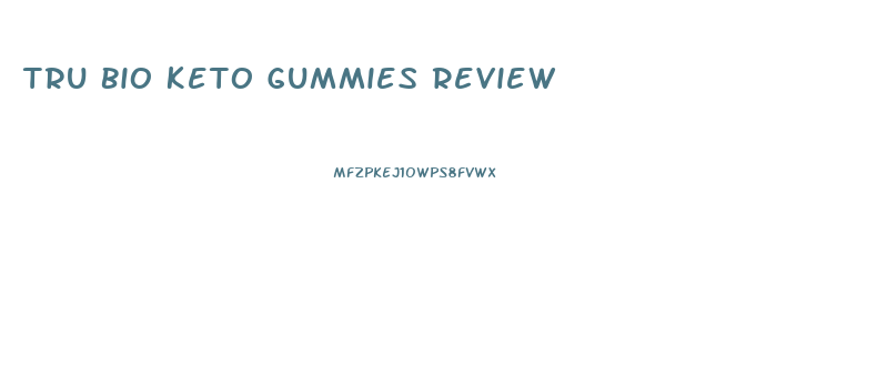 Tru Bio Keto Gummies Review