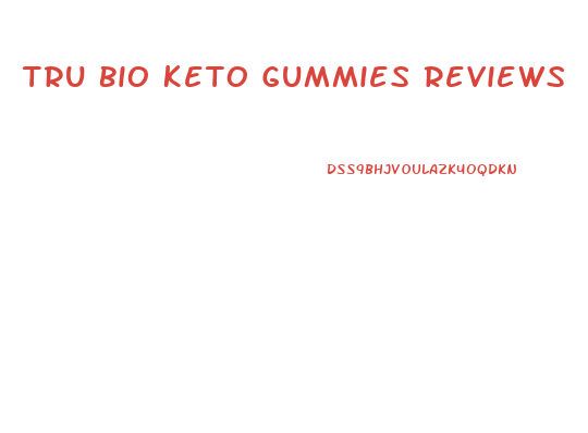 Tru Bio Keto Gummies Reviews