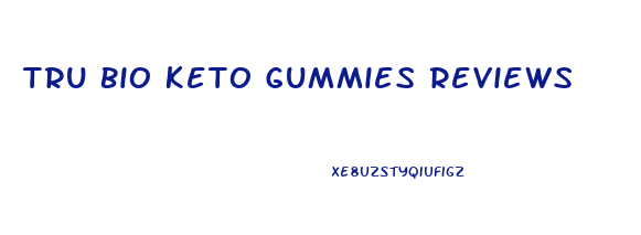 Tru Bio Keto Gummies Reviews