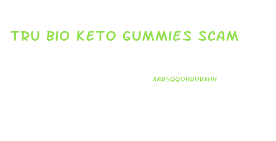 Tru Bio Keto Gummies Scam