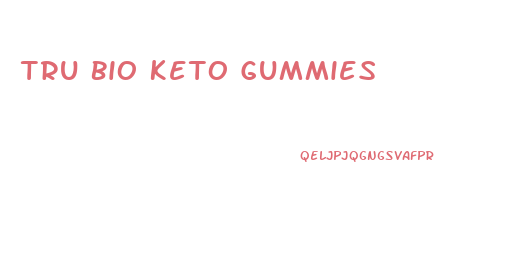 Tru Bio Keto Gummies