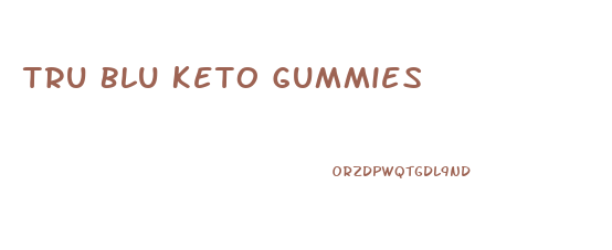 Tru Blu Keto Gummies