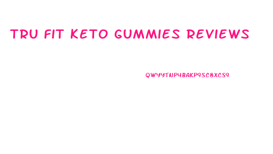 Tru Fit Keto Gummies Reviews