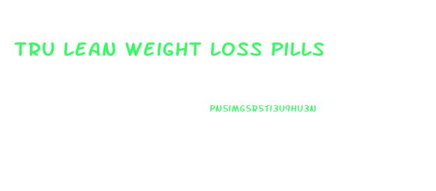 Tru Lean Weight Loss Pills