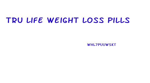 Tru Life Weight Loss Pills