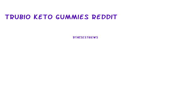 Trubio Keto Gummies Reddit