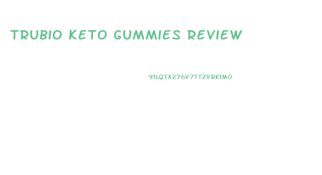 Trubio Keto Gummies Review