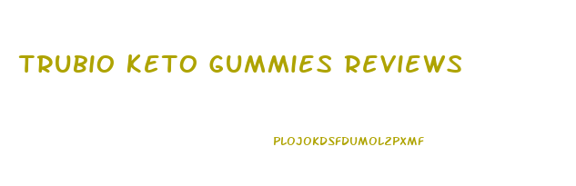 Trubio Keto Gummies Reviews