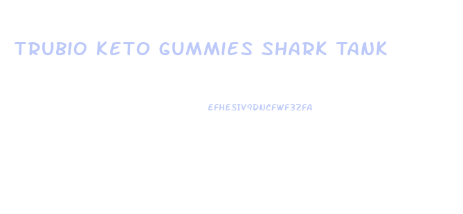 Trubio Keto Gummies Shark Tank
