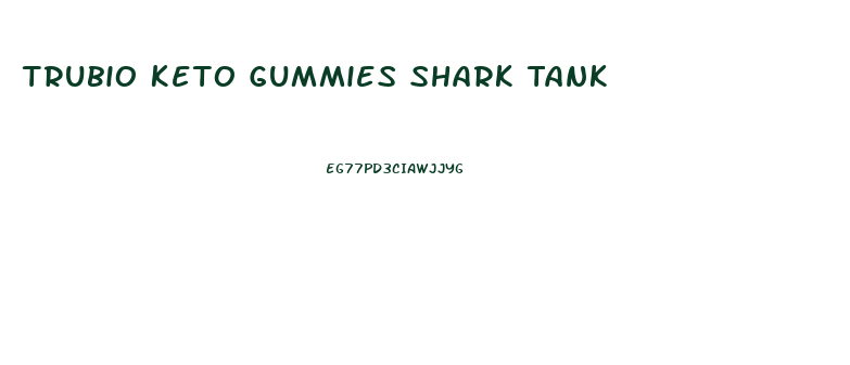 Trubio Keto Gummies Shark Tank