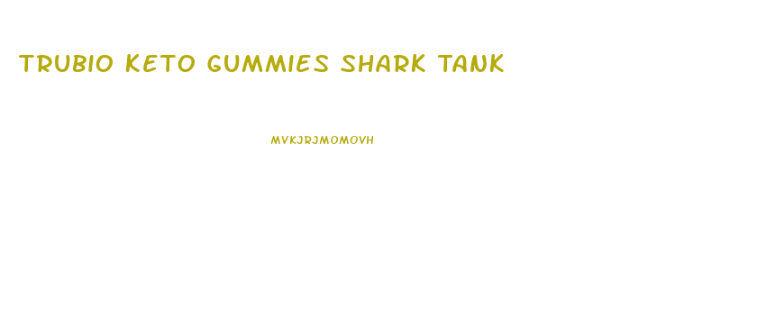Trubio Keto Gummies Shark Tank