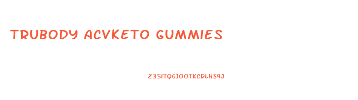 Trubody Acvketo Gummies