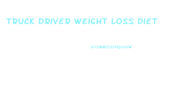 Truck Driver Weight Loss Diet