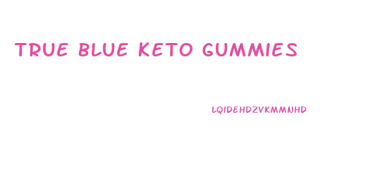 True Blue Keto Gummies