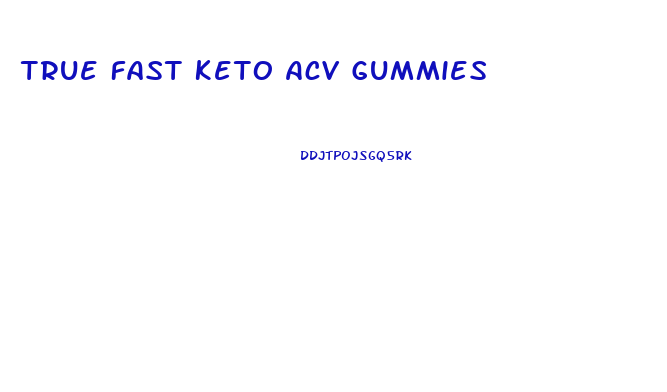 True Fast Keto Acv Gummies