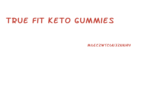 True Fit Keto Gummies