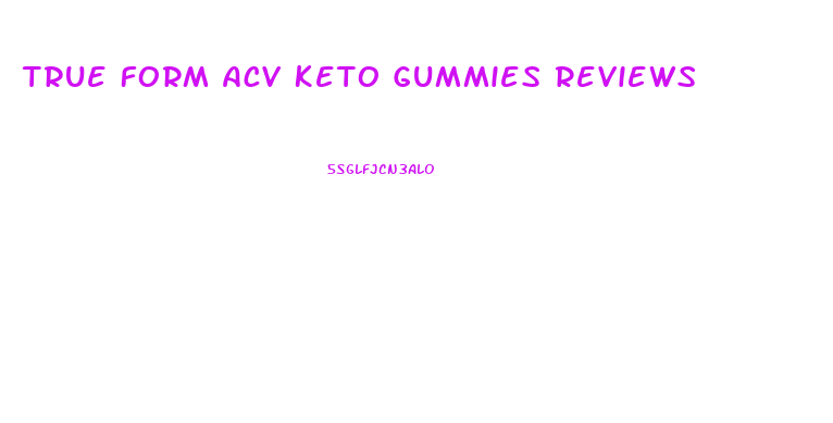 True Form Acv Keto Gummies Reviews