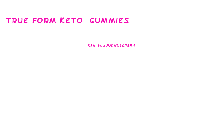 True Form Keto Gummies
