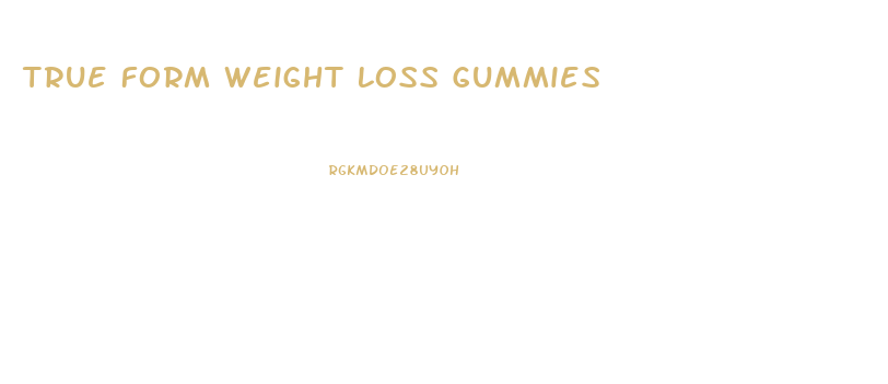 True Form Weight Loss Gummies