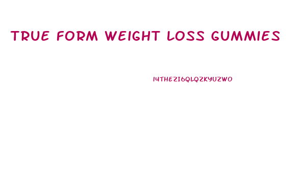 True Form Weight Loss Gummies