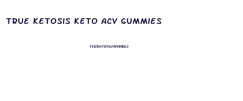 True Ketosis Keto Acv Gummies